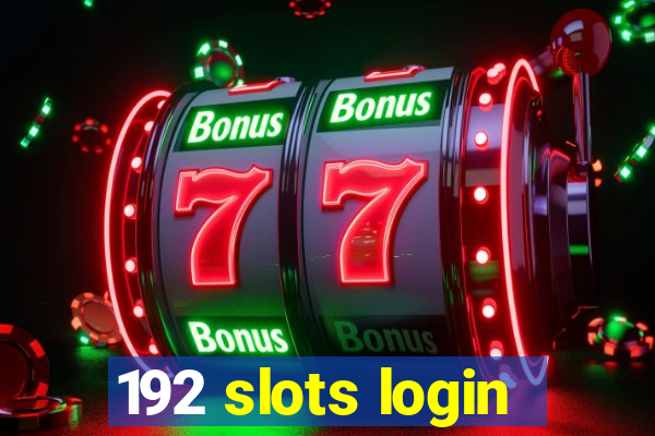 192 slots login